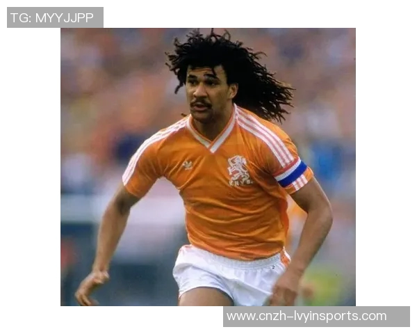 荷兰足球名宿的辉煌历程与对世界足球的深远影响